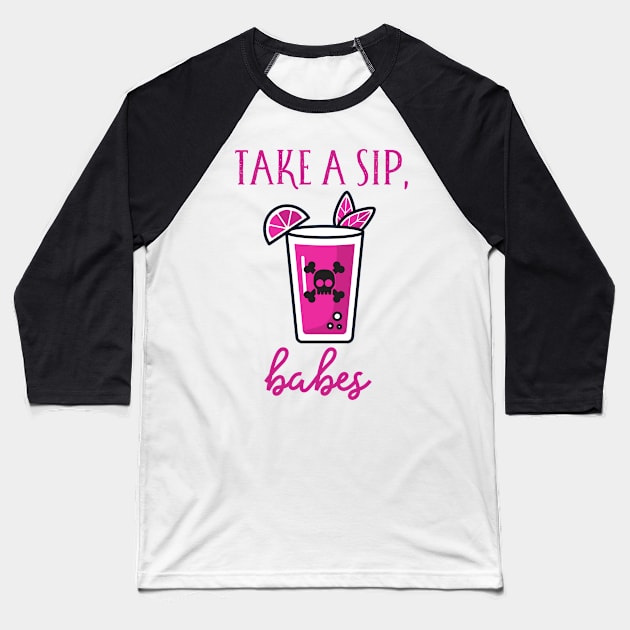 Take a sip Babes Baseball T-Shirt by goblinbabe